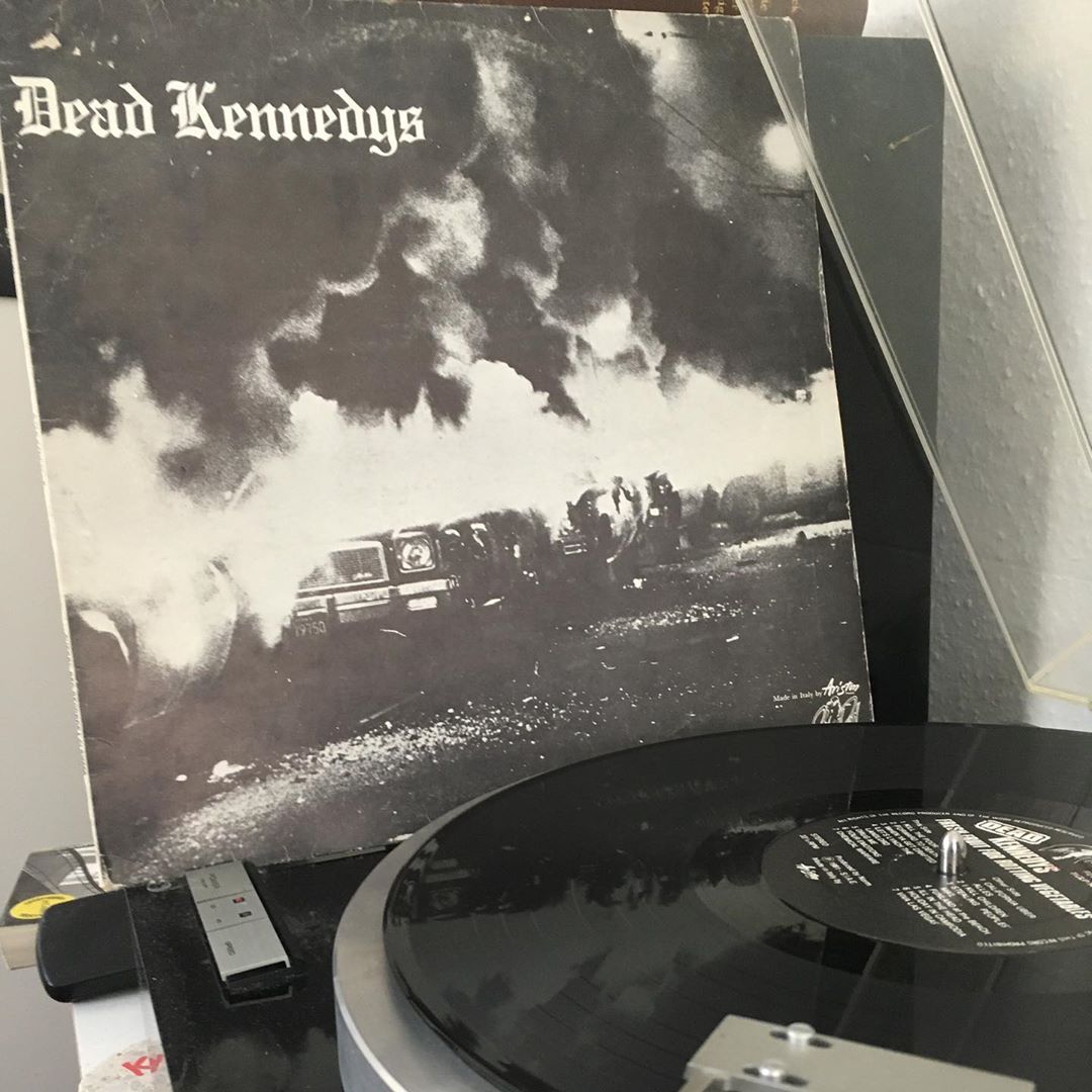 A good time to play some Dead Kennedys. Play LOUD